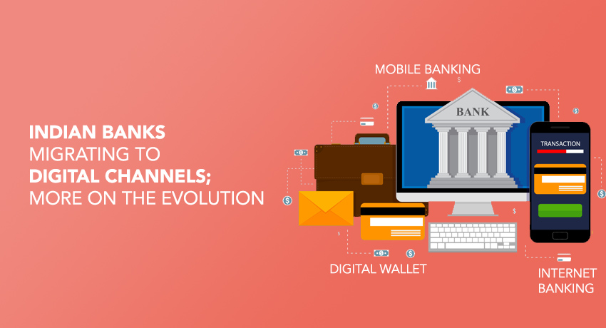 Indian banks migrating to digital channels; more on the evolution